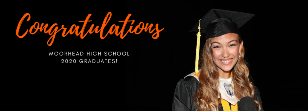 This picture reads Congratulations Moorhead High School 2020 Graduates! There is also a picture of a female Moorhead High School graduate. 