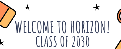 Welcome to Horizon! Class of 2030 Sign