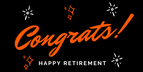 Congrats! Happy Retirement