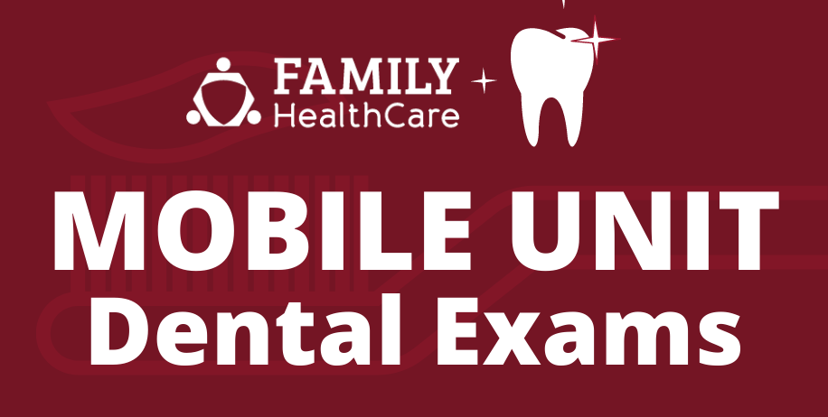 Family HealthCare Mobile Unit Dental Exams