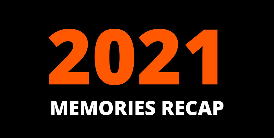 2021 Memories Recap