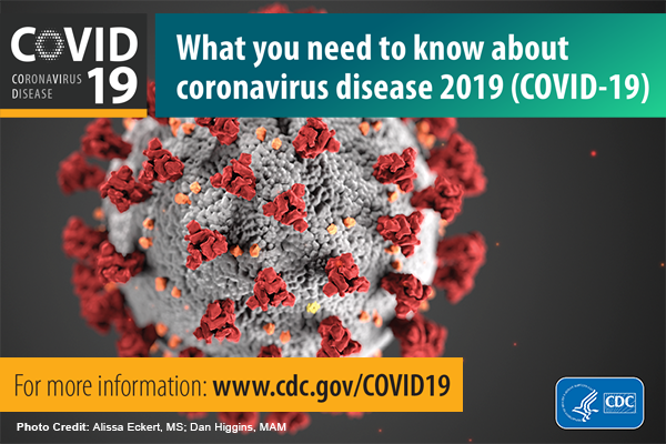This is an image of a very enlarged picture of a Covid-19 virus particle along with the following text, "What you need to know about coronavirus disease 2019 (Covid-19) and for more information: www.cdc.gov/COVID19.